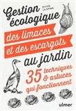 Gestion écologique des limaces et des escargots au jardin - 35 techniques & astuces qui fonctionnent