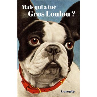 Mais qui a tué Gros Loulou ?