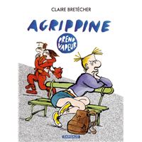 Agrippine Tome 1 Agrippine Claire Bretecher Achat Livre Fnac