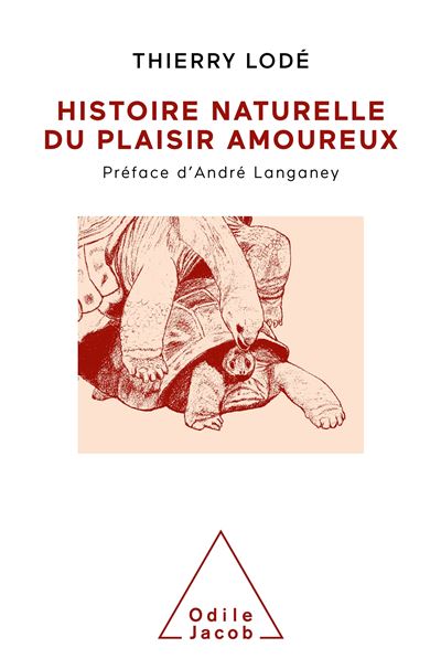 Histoire naturelle du plaisir amoureux - Thierry Lodé - broché