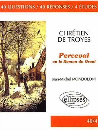 Perceval ou Le roman du Graal Chrétien de Troyes