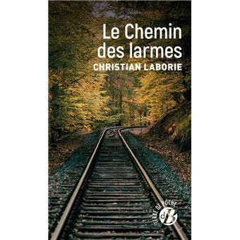 Le Chemin des larmes - Poche - Christian Laborie - Achat Livre ou ebook ...