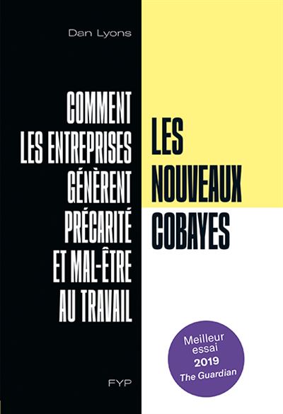 Les nouveaux cobayes. Comment les entreprises génèrent précarité et mal-être au travail - Dan (Daniel) Lyons - broché