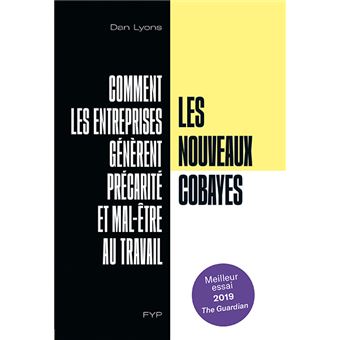 Les nouveaux cobayes. Comment les entreprises génèrent précarité et mal-être au travail