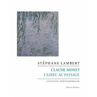 Claude Monet. L'adieu au paysage