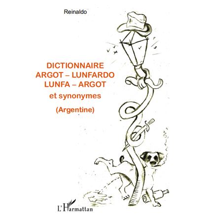 Dictionnaire argot-unfardo, lunfa-argot et synonymes