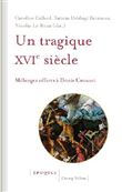 Un tragique XVIe siècle - Mélanges offerts à Denis Crouzet