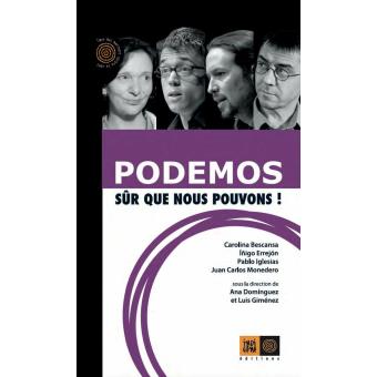 Podemos, sur que nous pouvons ! - broché - Juan Carlos Monedero, Pablo ...