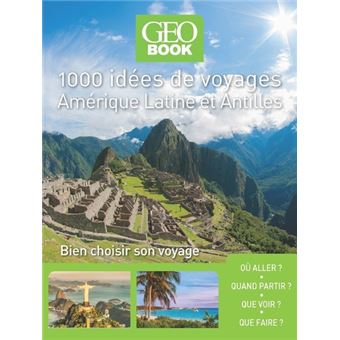 Geobook 1000 Idees De Voyages Amerique Latine Antilles Broche Collectif Achat Livre Fnac