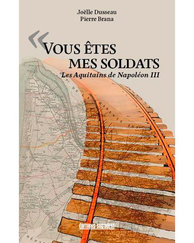 « Vous êtes mes soldats » - les Aquitains de Napol