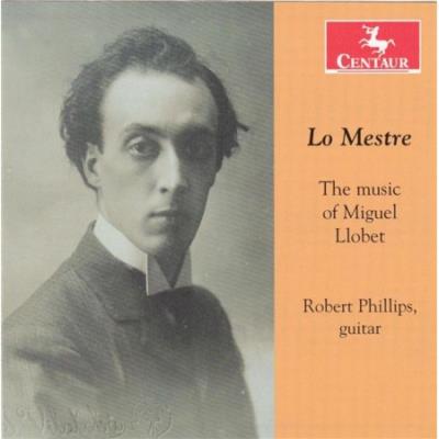 Lo Mestre: the Music of Miguel Llobet
