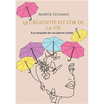 La créativité est l'or de la vie