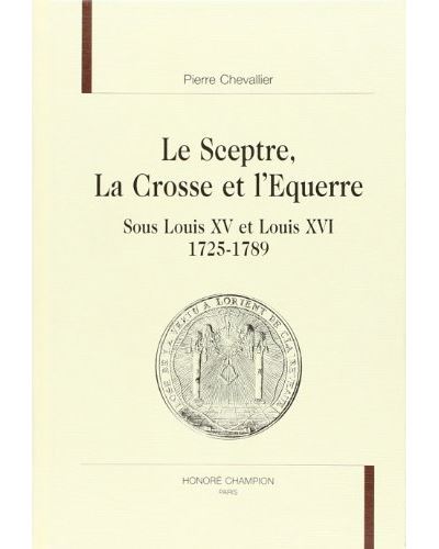 Le sceptre la crosse et l'equerre sous louis xv