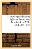 Martyrologe de la sainte Église de Lyon : texte latin inédit du XIIIe siècle