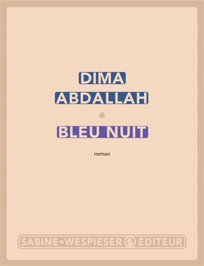 Bleu Nuit - Dima Abdallah - Sabine Wespieser Eds - broché - Roman