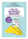 Vivre avec un trouble bipolaire. Du diagnostic à la vie quotidienne
