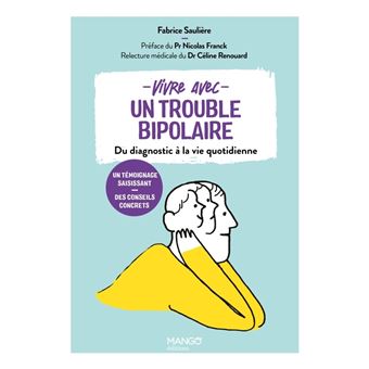 Vivre avec un trouble bipolaire. Du diagnostic à la vie quotidienne