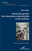 Manuel de gestion des documents administratifs et des archives