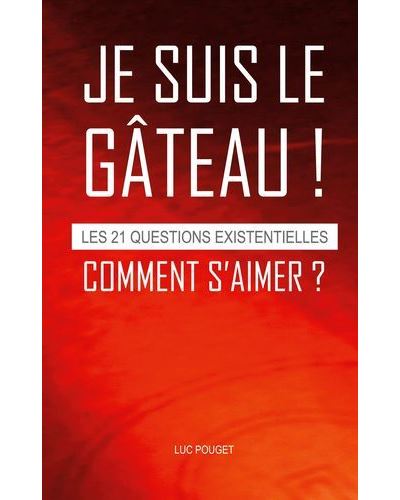 JE SUIS LE GÂTEAU ! Comment s'aimer ?