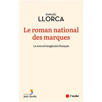Le roman national des marques -Le nouvel imaginaire français