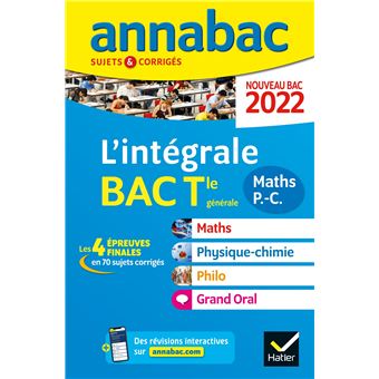 Annales du bac Annabac 2022 L'intégrale Tle Maths, Physique-Chimie, Philo, Grand Oral