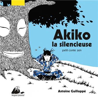 Akiko La Silencieuse Petit Conte Zen Relie Antoine Guilloppe Antoine Guilloppe Achat Livre Fnac