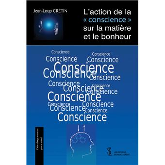 L’action de la “conscience” sur la matière et le bonheur
