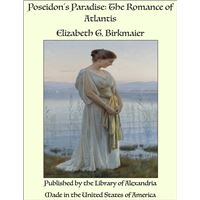 Poseidon’s Paradise: The Romance of Atlantis