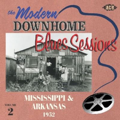 Modern downhome blues sessionsmississippi and arkansas 1952