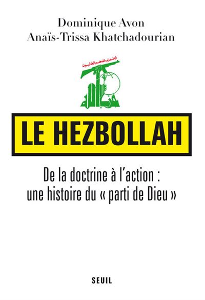 Le Hezbollah. De la doctrine à l'action : une histoire du parti de Dieu - Dominique Avon - broché