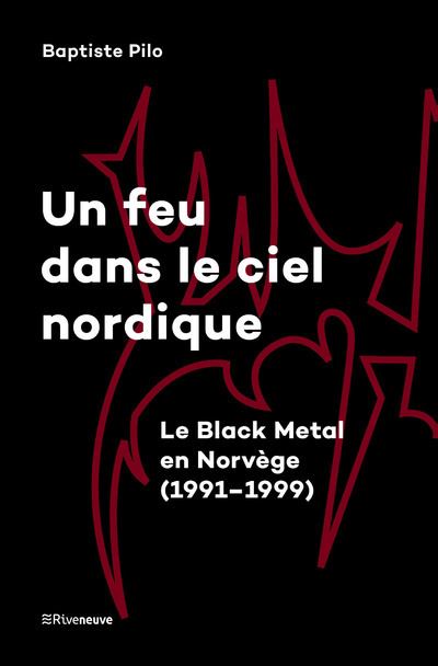 Un feu dans le ciel nordique - Le Black Metal en Norvège (1991-1999) - Livre - Baptiste Pilo - broché