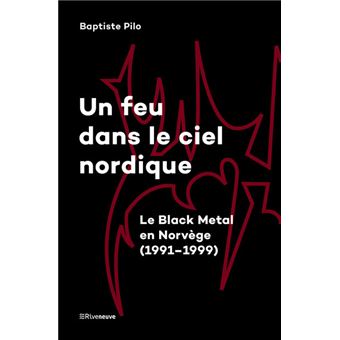 Un feu dans le ciel nordique - Le Black Metal en Norvège (1991-1999) - Livre