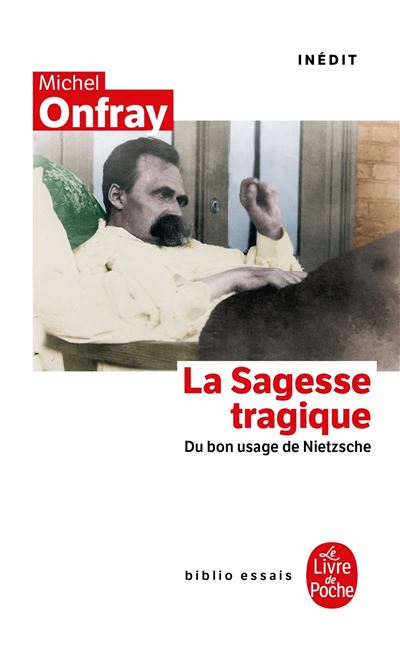La Sagesse tragique. Du bon usage de Nietzsche - Michel Onfray - Poche