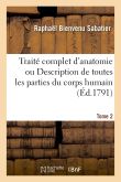 Traité complet d'anatomie ou Description de toutes les parties du corps humain