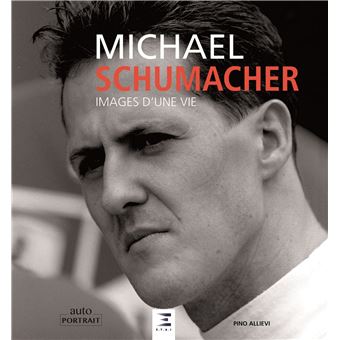 Michaël Schumacher - images d'une vie