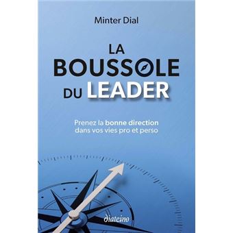 La Boussole du leader - Prenez la bonne direction dans vos vies pro et perso