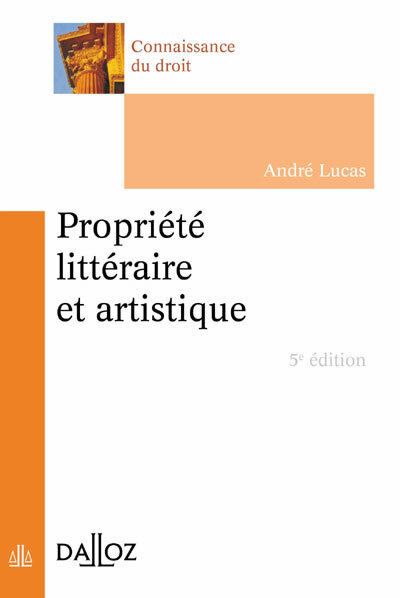 Propriété littéraire et artistique - André Lucas - Poche