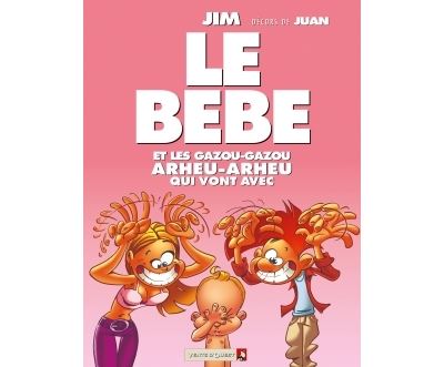 Le Bébé et les gazou-gazou, arheu-arheu qui vont avec