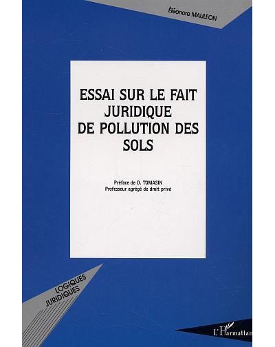 Essai sur le fait juridique de pollution des sols
