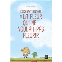 L'étonnante histoire de la fleur qui ne voulait pas fleurir