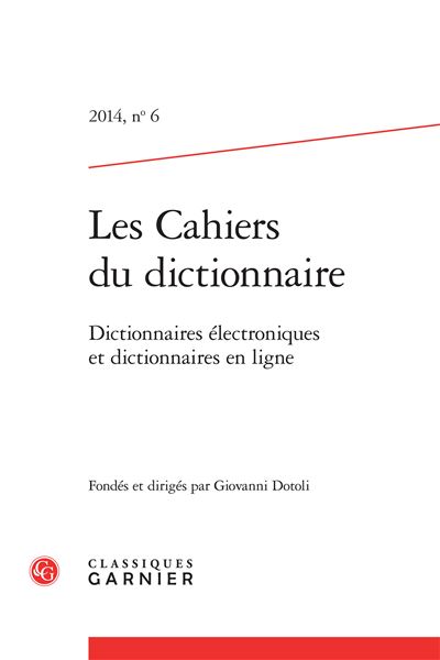 Les cahiers du dictionnaire 2014, n° 6 - dictionnaires électroniques et dictionn
