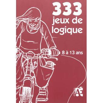 333 jeux de logique, 8 à 13 ans