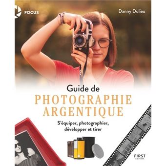 Guide de photographie argentique - S'équiper, photographier
