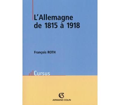 L'Allemagne de 1815 à 1918 - François Roth - broché