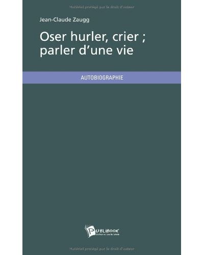 oser hurler, crier / parler d