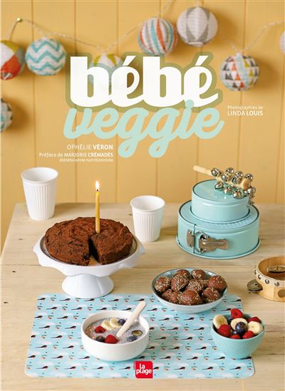 Bebe Veggie Broche Linda Louis Ophelie Veron Marjorie Cremades Livre Tous Les Livres A La Fnac