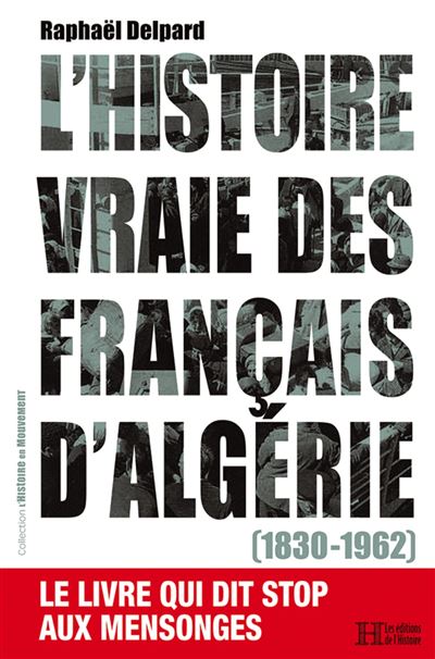 L'histoire vraie des français d'Algérie - Raphaël Delpard - broché