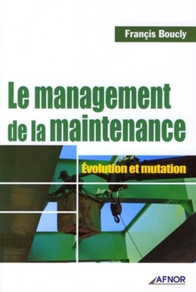 Le management de la maintenance - evolution et mutation