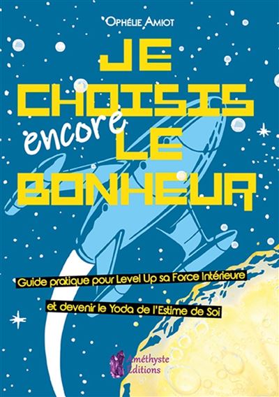 Je choisis encore le bonheur guide pratique pour level up