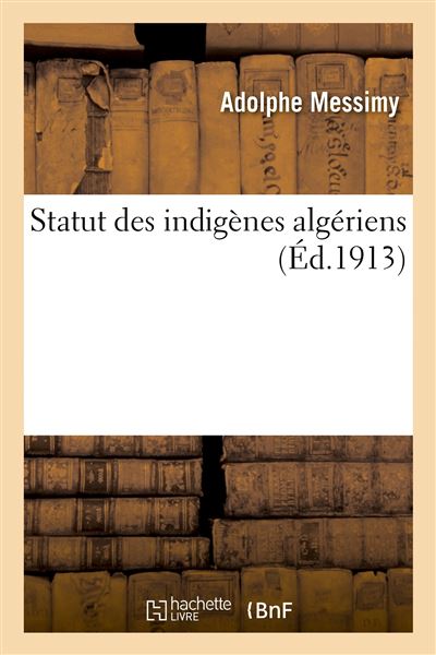 Statut Des Indigenes Algeriens Broche Adolphe Messimy Achat Livre Fnac